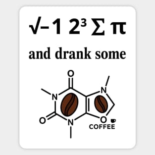 I Ate Some Pi and Drank Some Coffee Magnet